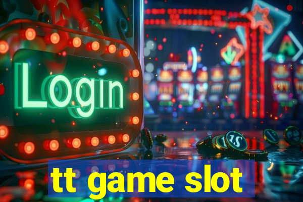 tt game slot